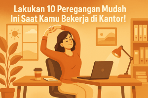 Lakukan 10 Peregangan Mudah Ini Saat Kamu Bekerja Di Kantor!