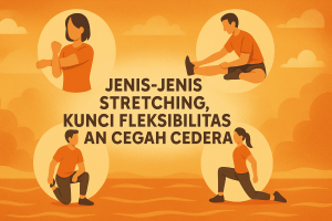 Jenis-Jenis Stretching, Kunci Fleksibilitas dan Cegah Cedera